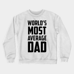World's Most Average Dad Black Bold Crewneck Sweatshirt
